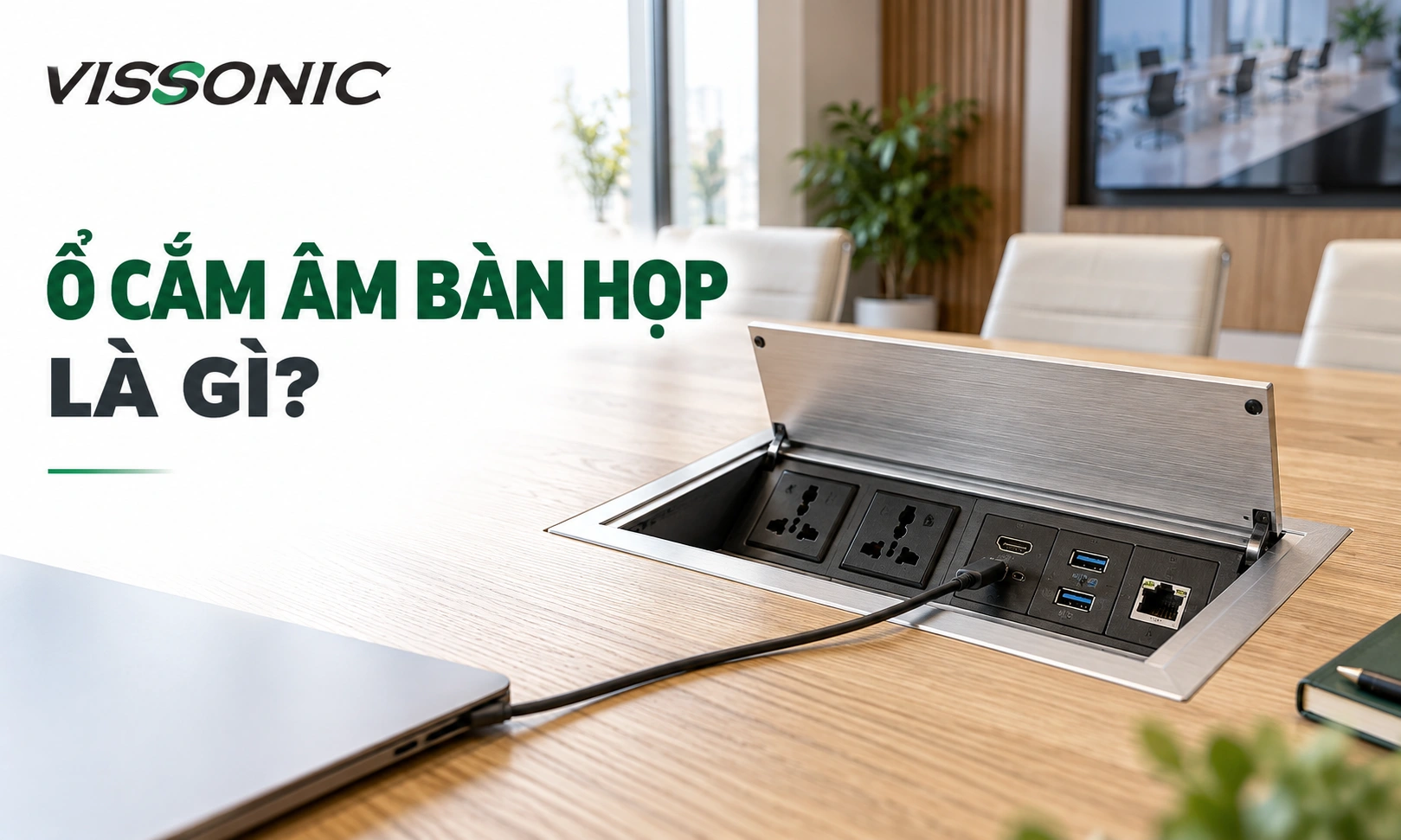 Ổ cắm âm bàn họp là gì? Hướng dẫn chọn hộp điện đa năng
